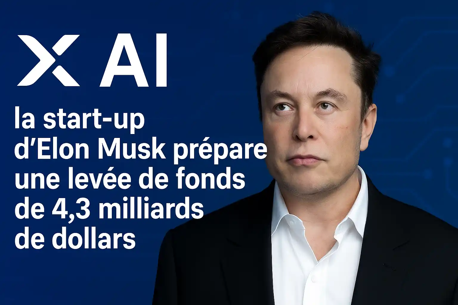 xAI : la start-up d’Elon Musk prépare une levée de fonds de 4,3 ...